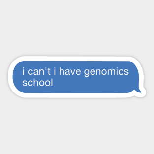 i can't i have genomicss school Sticker